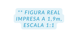 FIGURA REAL IMPRESA A 1 9m ESCALA 1 1